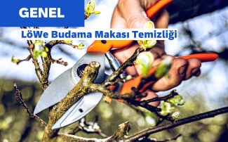 LöWe Budama Makası Nasıl Temizlenir ?
